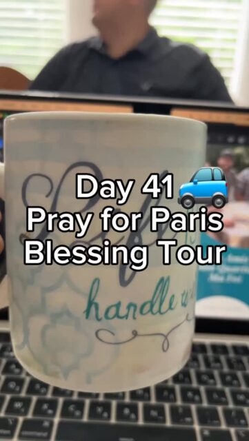 Day 41 Pray for Paris Blessing Tour